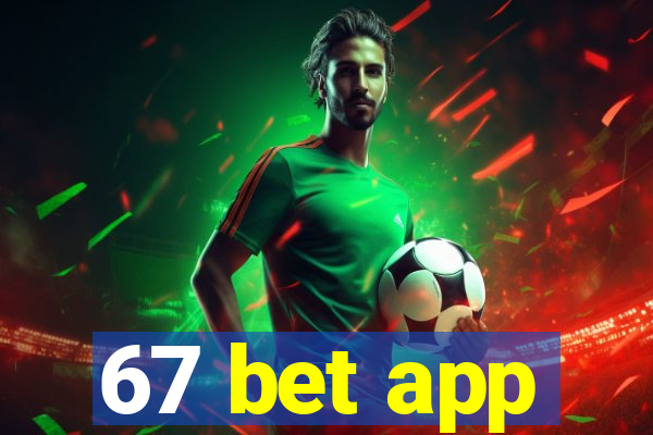 67 bet app